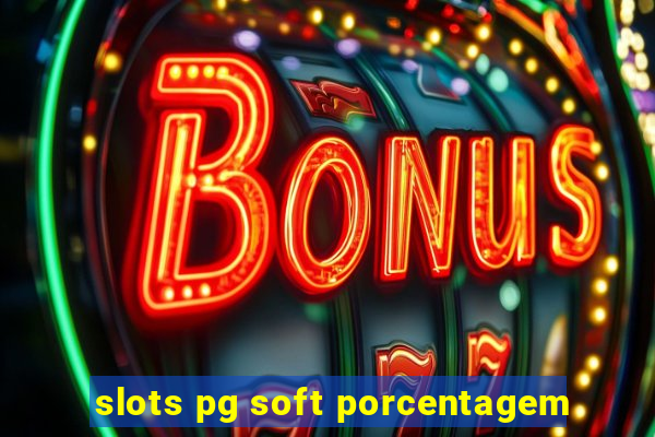 slots pg soft porcentagem